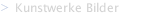 Kunstwerke Bilder